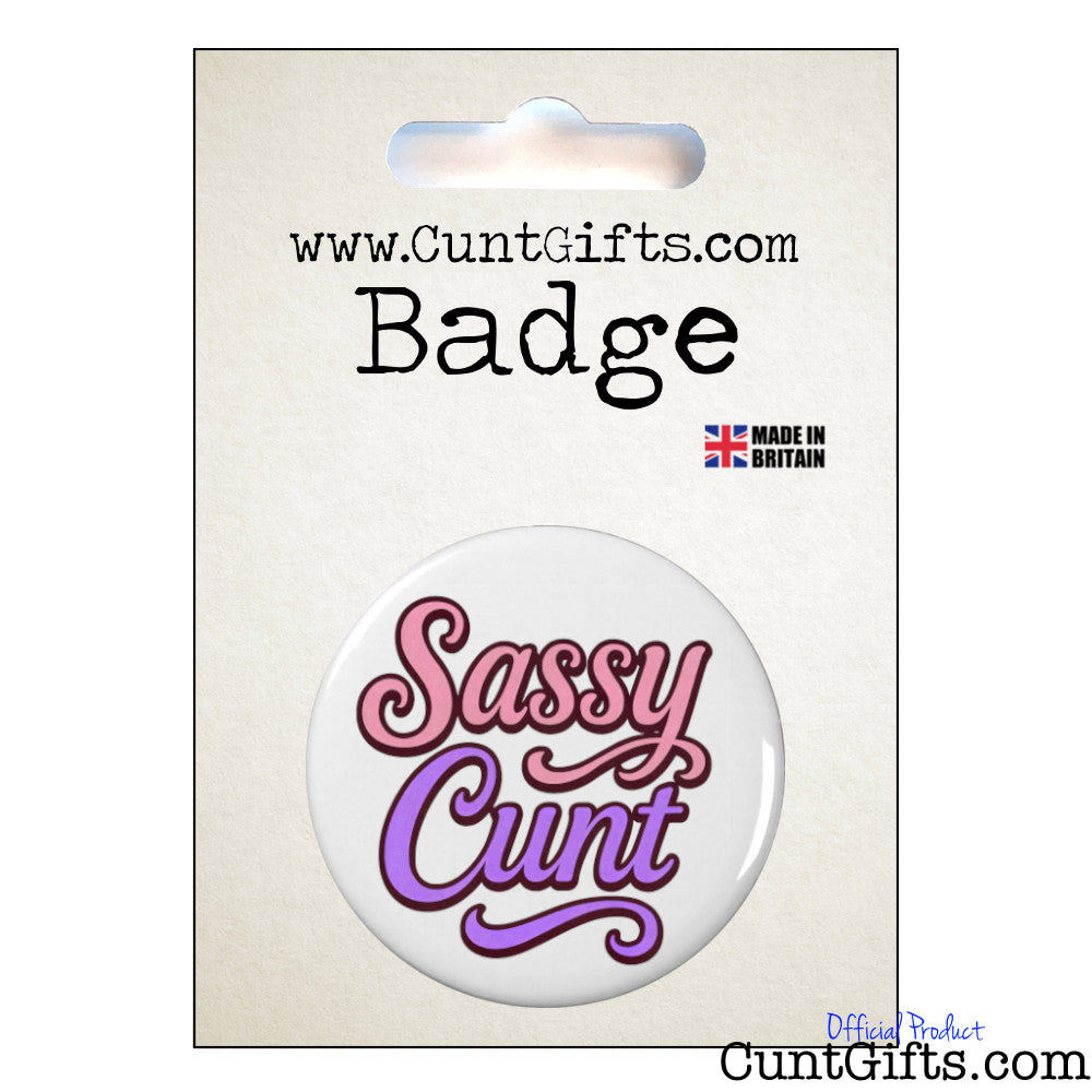 Badge with 'Sassy Cunt' text on a white background with packaging .