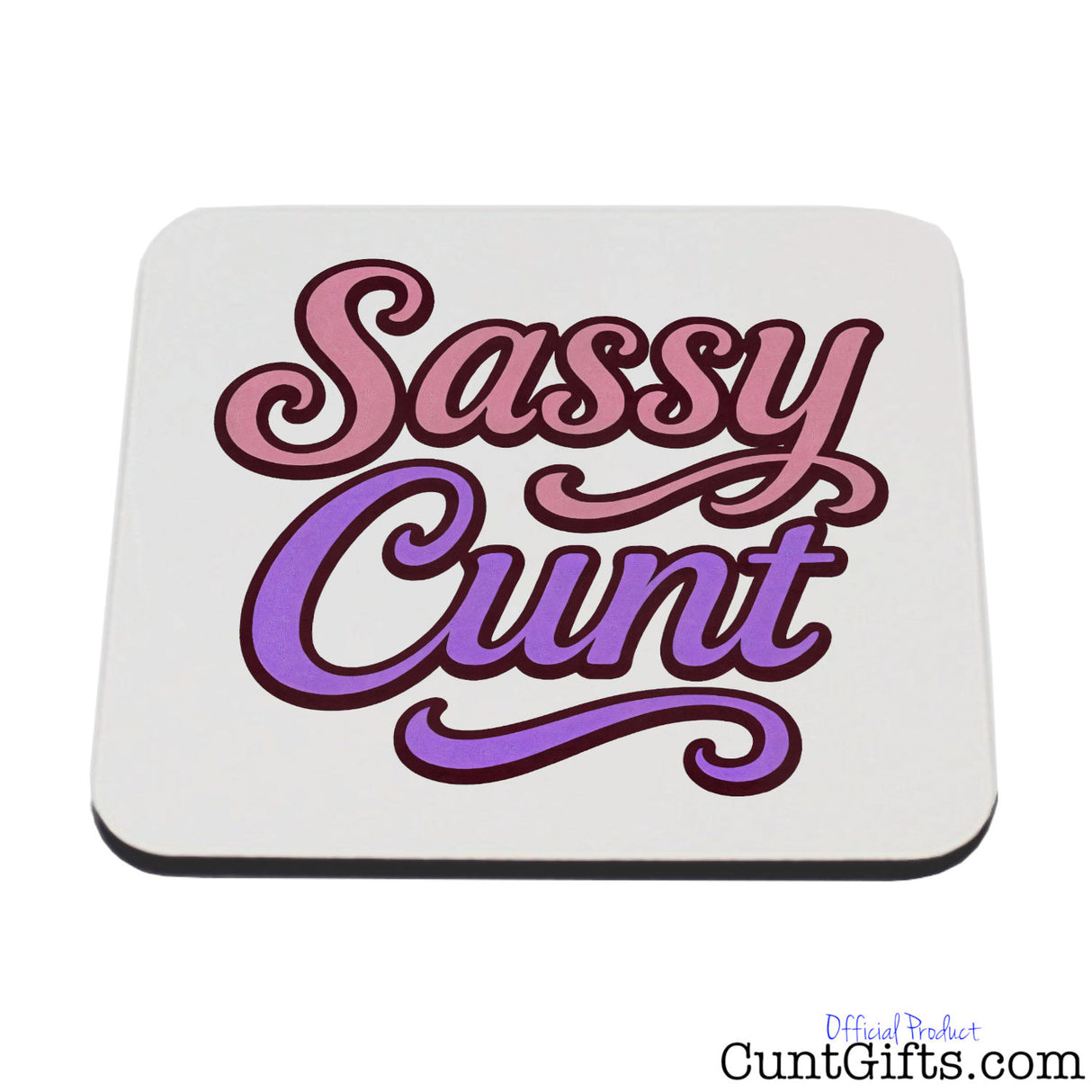 Coaster with 'Sassy Cunt' text in pink and purple on a white background