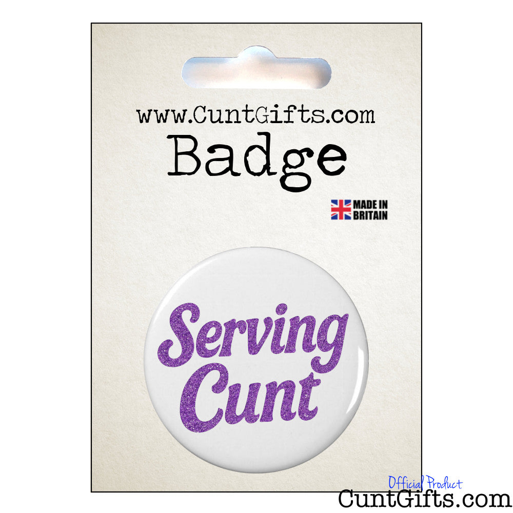 'Serving Cunt' Pin Badge in Packaging