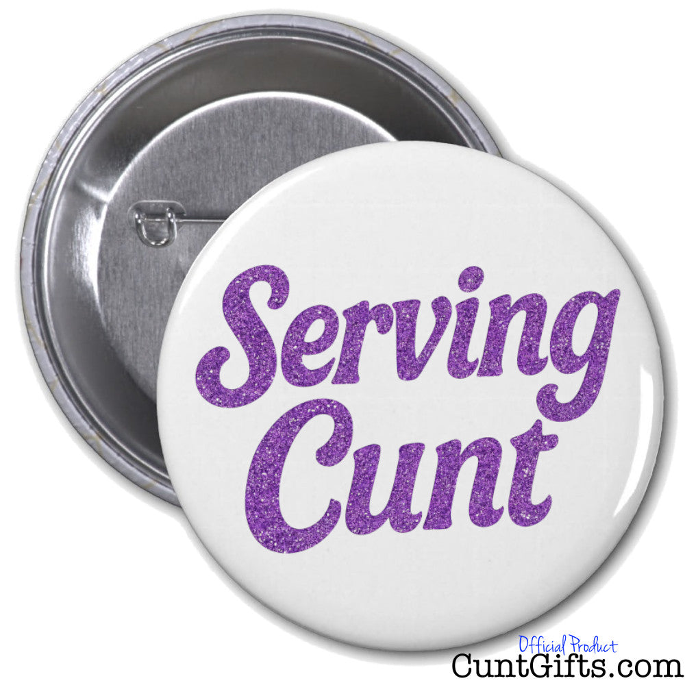 'Serving Cunt' Pin Badge showing both sides straight angle