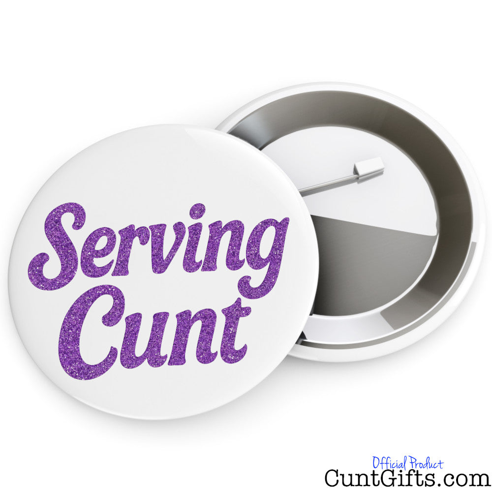 'Serving Cunt' Pin Badge showing both sides.