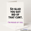 Cheeky "So Glad You Got Rid of That Cunt" breakup card to celebrate a well-deserved split in sweary style — from Cunt Gifts