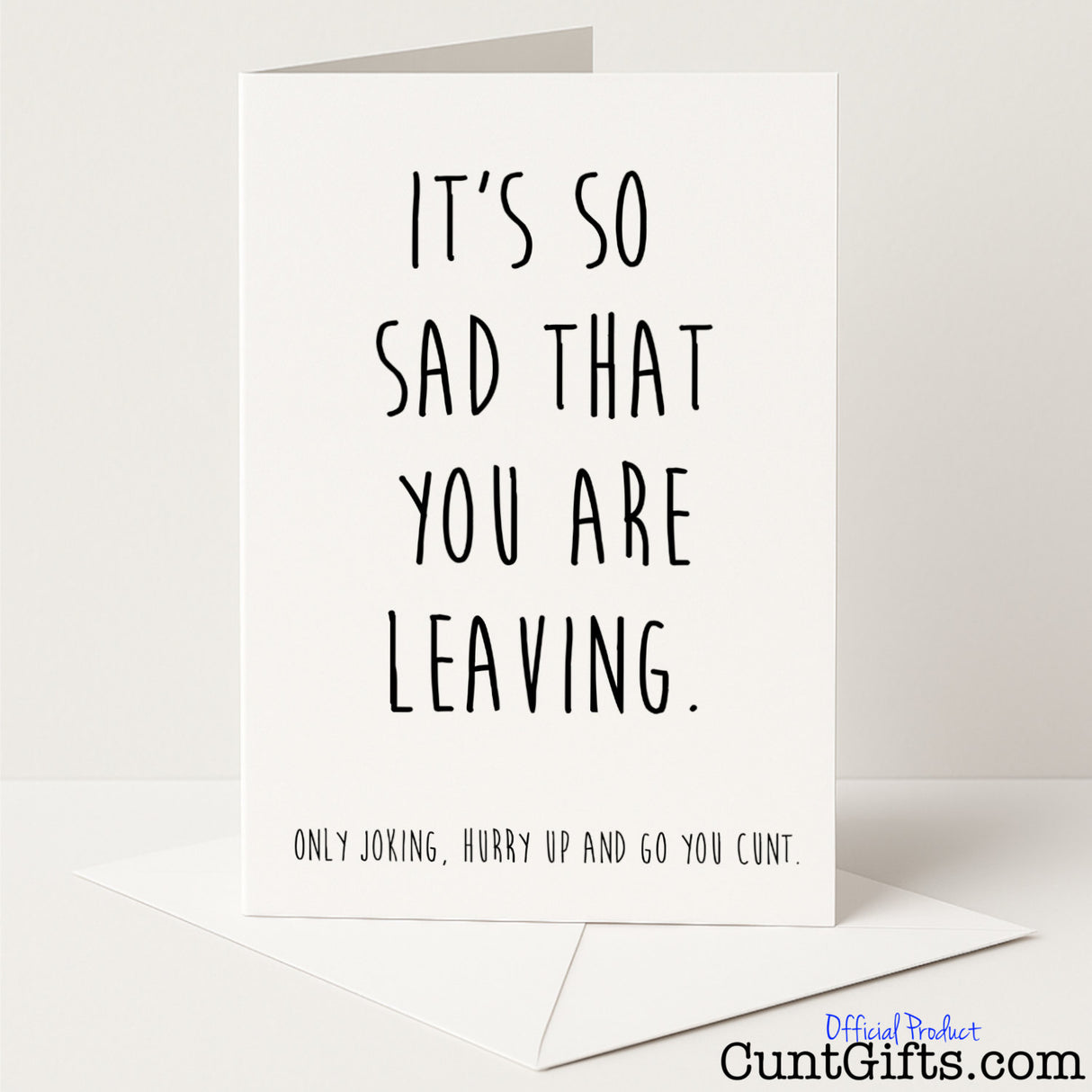 Cheeky leaving card with the line "So sad you're leaving. Only joking. Hurry up, cunt" — funny and rude farewell from Cunt Gifts