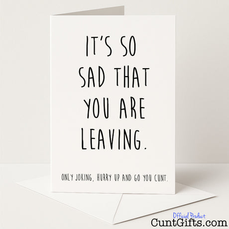 Cheeky leaving card with the line "So sad you're leaving. Only joking. Hurry up, cunt" — funny and rude farewell from Cunt Gifts