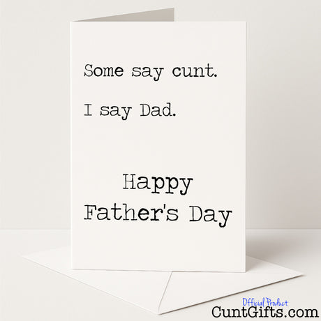 Funny Father’s Day card that says "Some say cunt, I say Dad" – cheeky, rude, and perfect for your old man, from Cunt Gifts