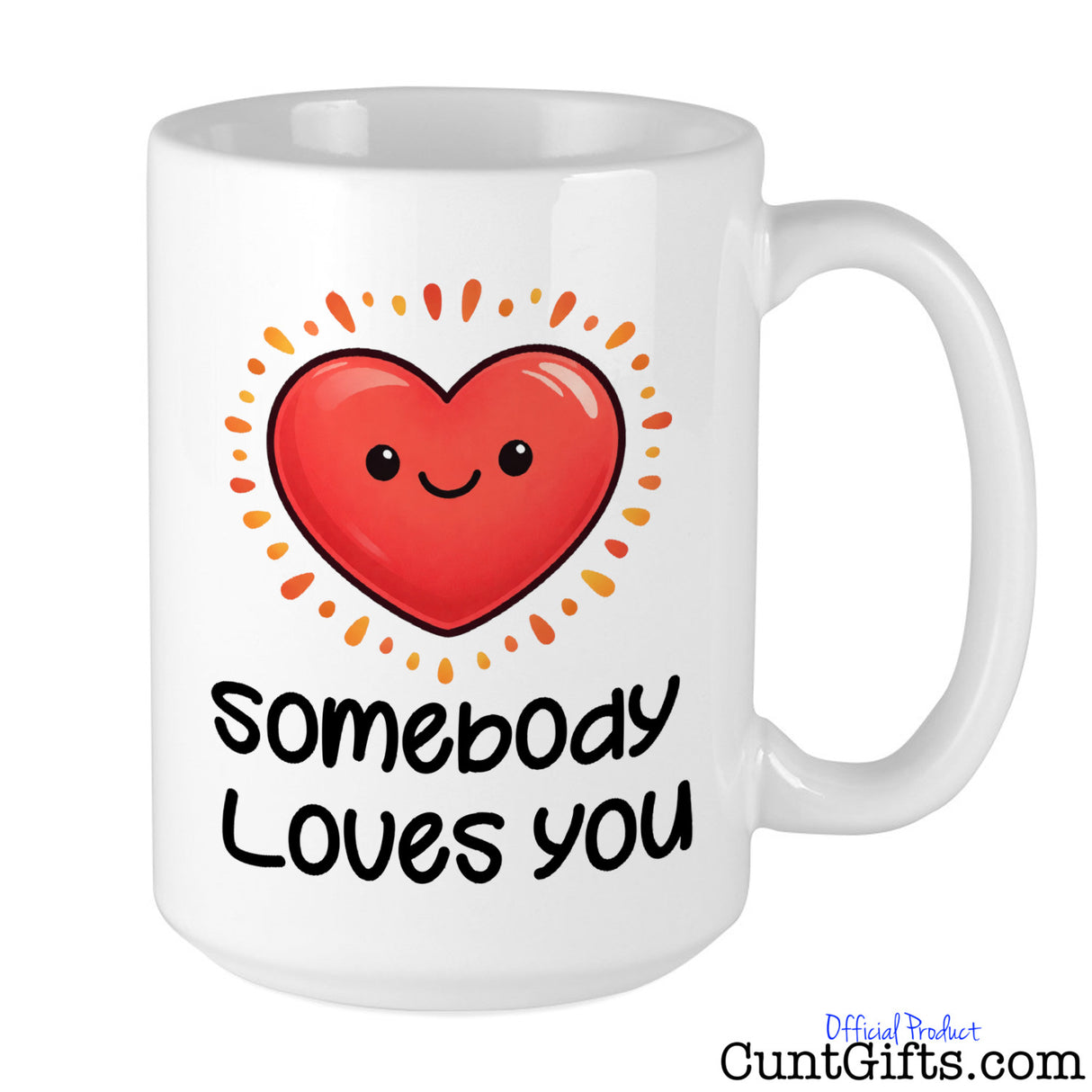 "Somebody Loves You, Not Me, I Think You're a Cunt" - Front of Mug