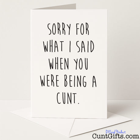 Rude and funny sorry card that says "Sorry For What I Said When You Were Being a Cunt" – not quite an apology, from Cunt Gifts