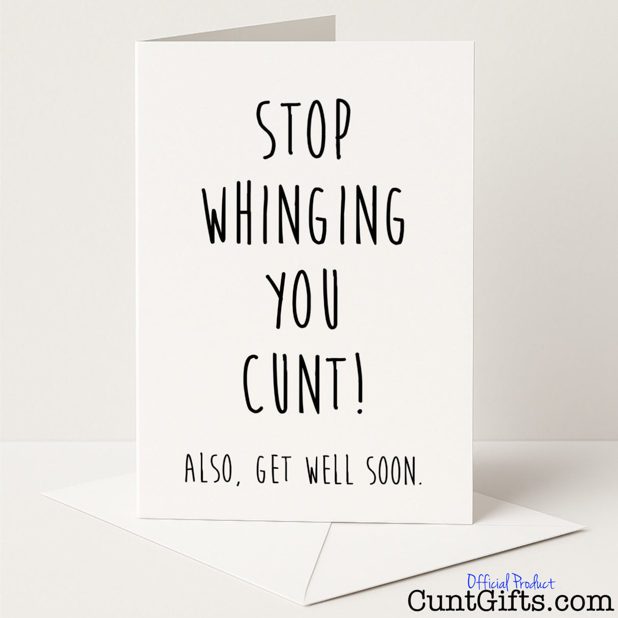 Cheeky get well card with the message "Stop whinging you cunt. Also, get well soon" — funny and rude recovery banter from Cunt Gifts