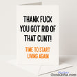 Sweary "Thank Fuck You Got Rid of That Cunt" breakup card for celebrating freedom with a rude laugh — from Cunt Gifts