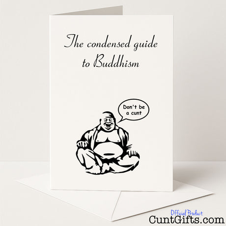 Cheeky greetings card that says "The Condensed Guide to Buddhism: Don’t Be a Cunt" – hilariously wise and rude, from Cunt Gifts