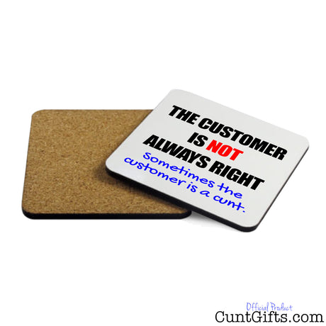 The Customer Is Not Always Right - Drink Coaster showing cork back