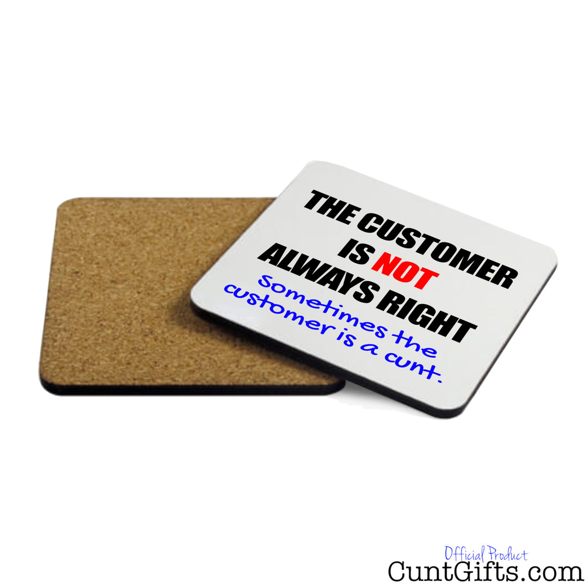 The Customer Is Not Always Right - Drink Coaster showing cork back