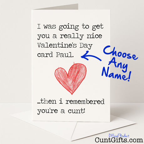 Hilarious personalised Valentine's card that says "Then I Remembered You’re a Cunt" – for lovers with a dark sense of humour, from Cunt Gifts