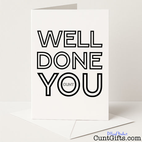 Rude and hilarious "Well Done You Cunt" congratulations card for celebrating success the sweary way — from Cunt Gifts
