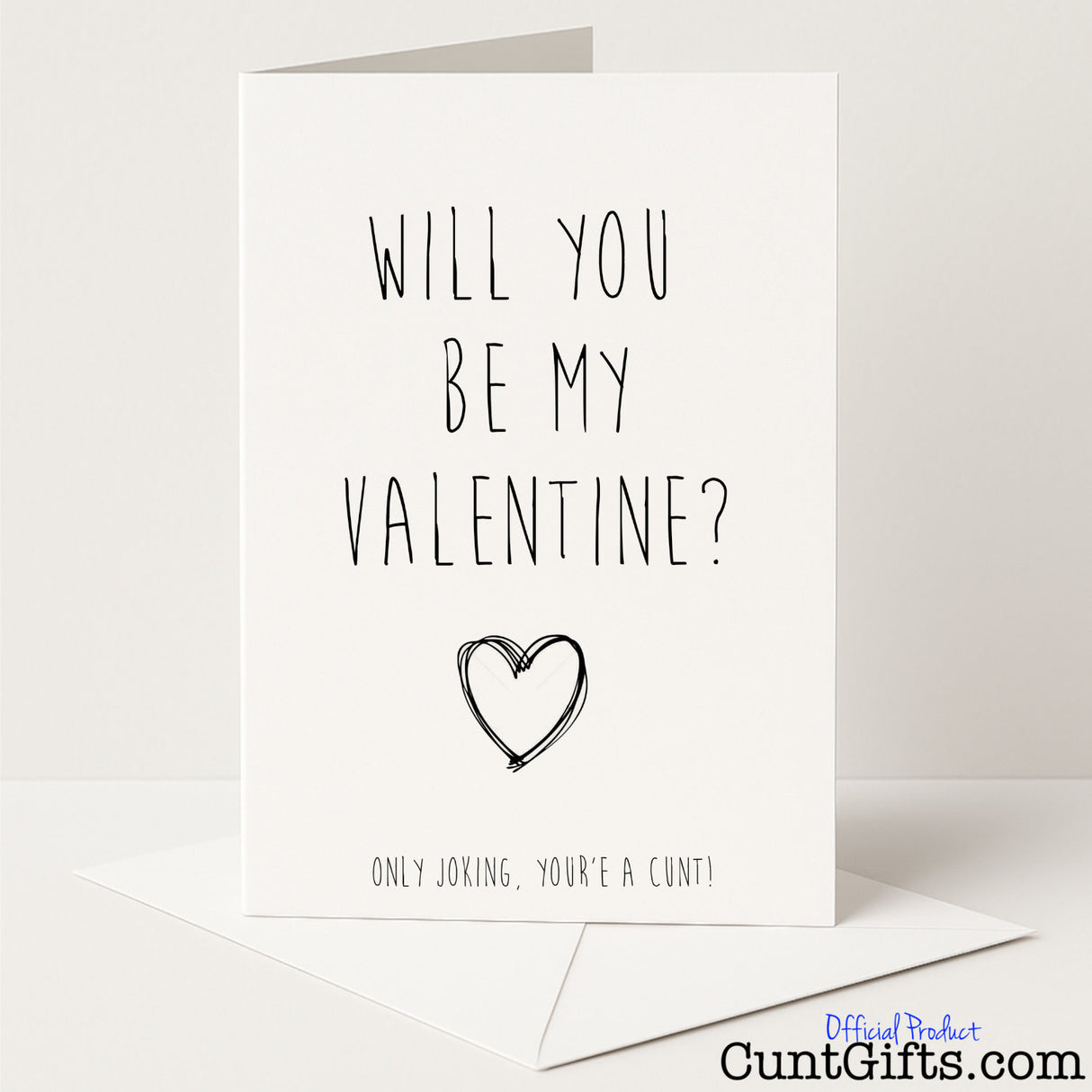 Hilarious Valentine's card that says "Will You Be My Valentine? Only Joking, You're a Cunt" – perfect for piss-taking partners, from Cunt Gifts