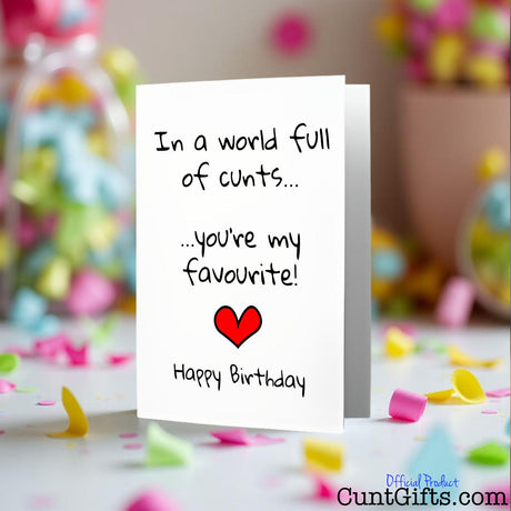 In a World Full of Cunts You're My Favourite Birthday card on a colourful background