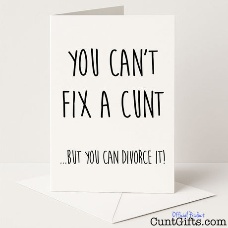 Savage "You Can't Fix a Cunt But You Can Divorce It" breakup card for a hilariously blunt farewell — from Cunt Gifts
