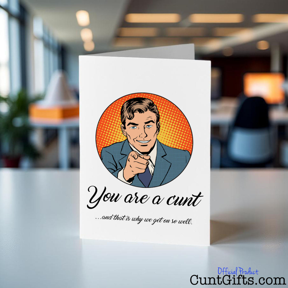 Why we get on you cunt greetings card in an office setting