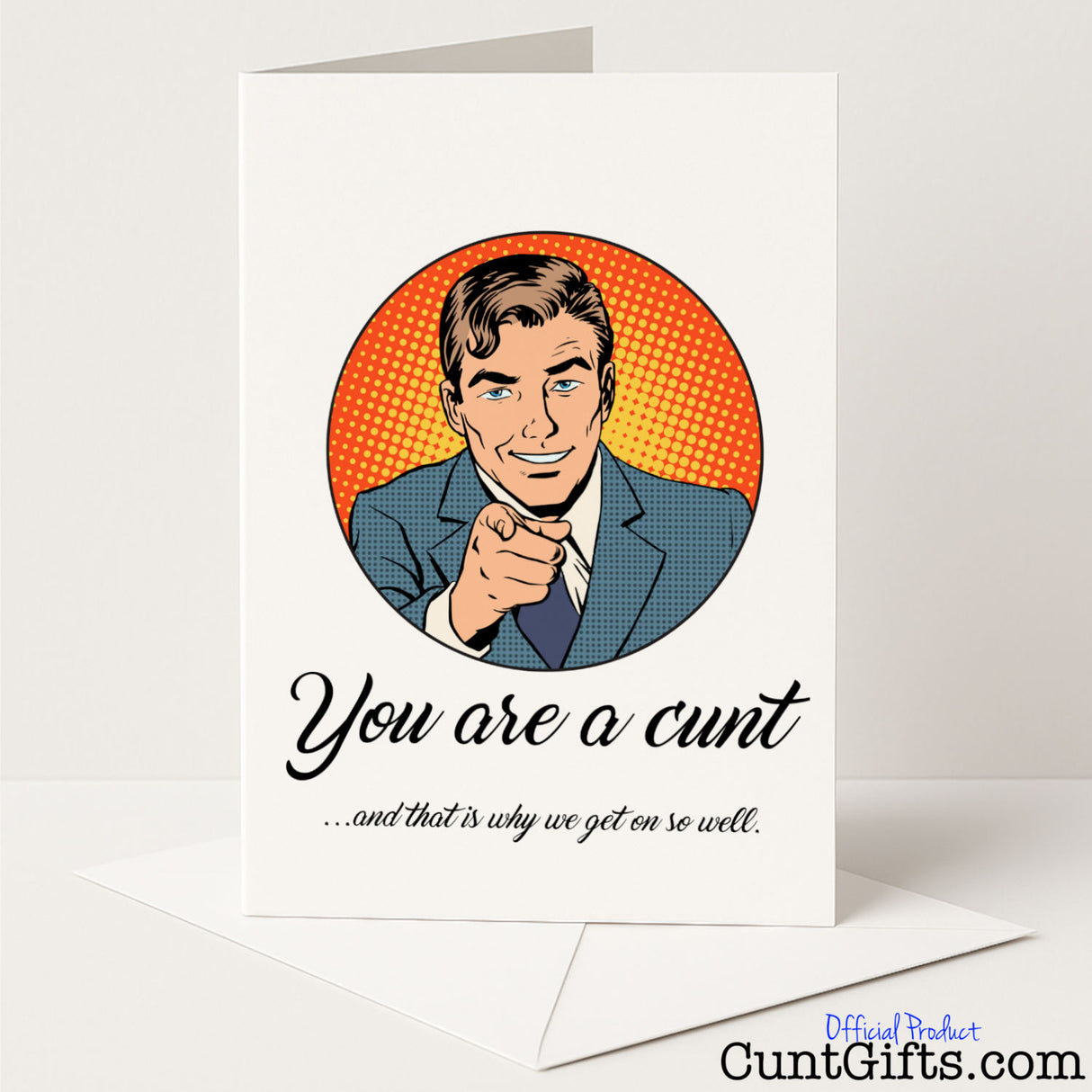 Cheeky greeting card for a friend with the line "You're a cunt, that's why we get on" — funny and sweary banter from Cunt Gifts