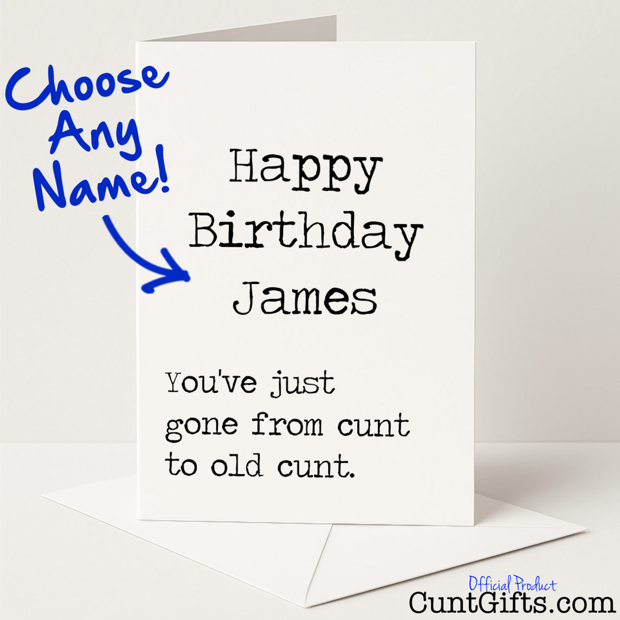 Personalised birthday card that says "You’ve just gone from cunt to old cunt" – rude, funny, and brutally honest, from Cunt Gifts