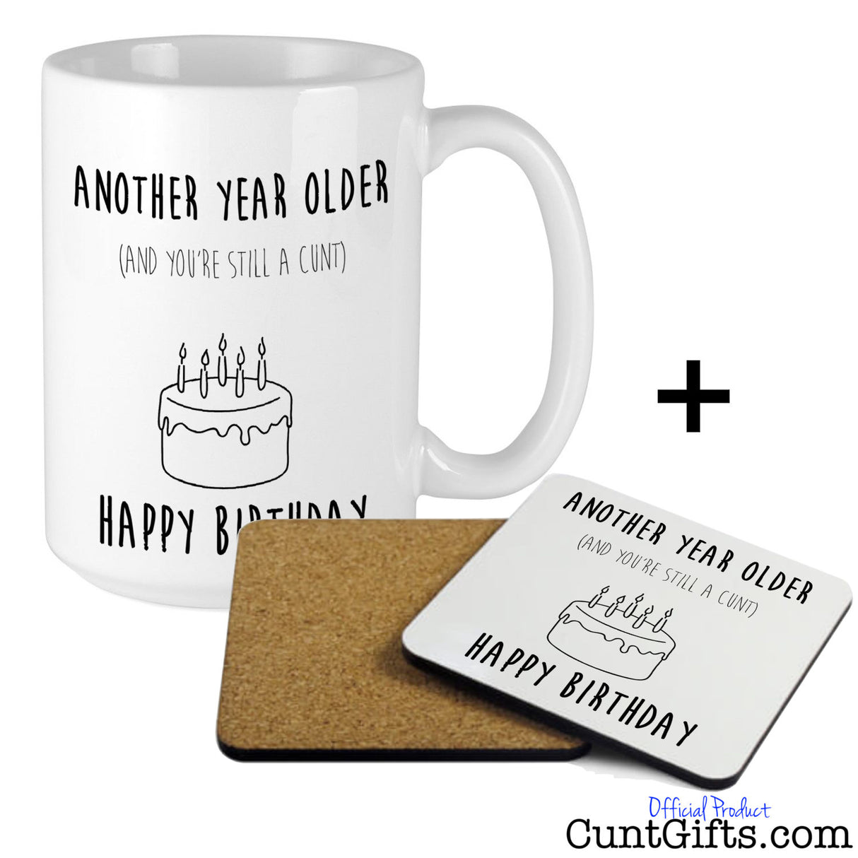 Another Year Older and You're Still a Cunt - Mug and Drinks Coaster