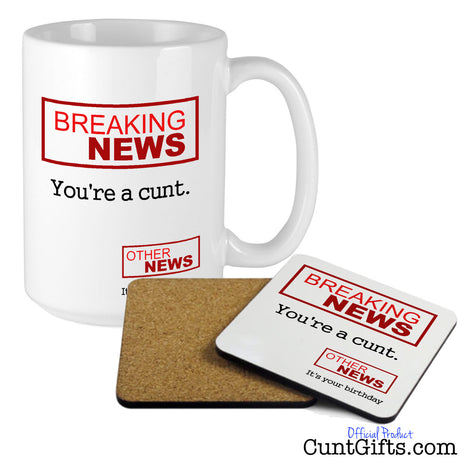 Breaking News You're a Cunt - Birthday Mug and drink coaster set