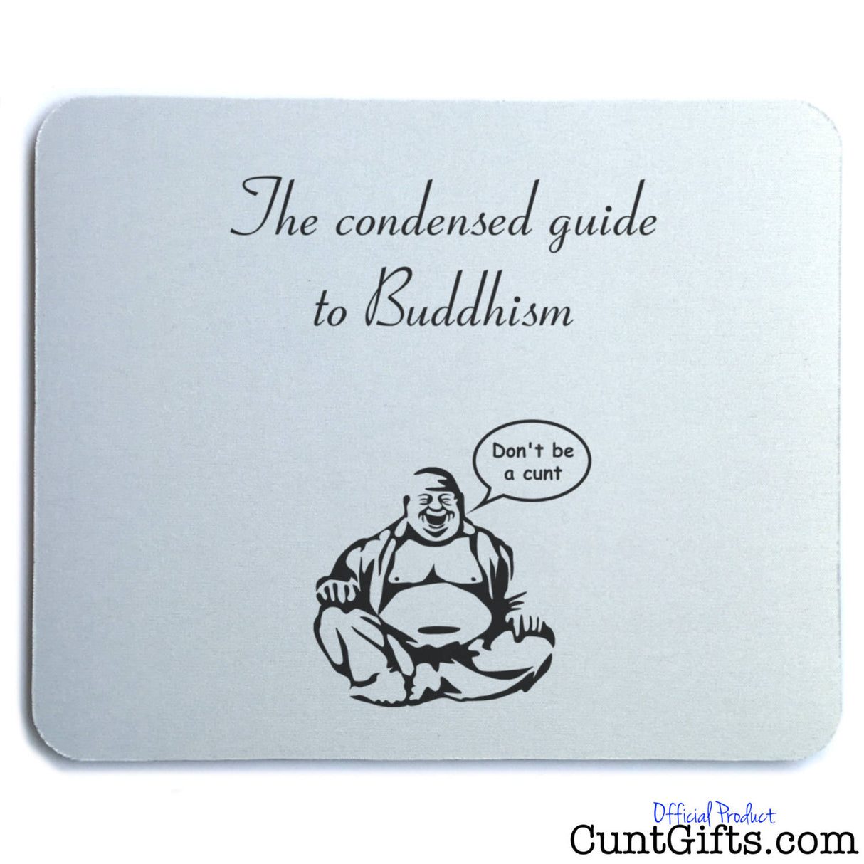 Buddha Don't Be A Cunt - Mouse Mat