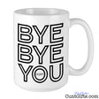 Bye Bye You Cunt - Leaving Mug