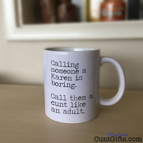 Call a Karen a cunt like an adult - Mug on Sideboard