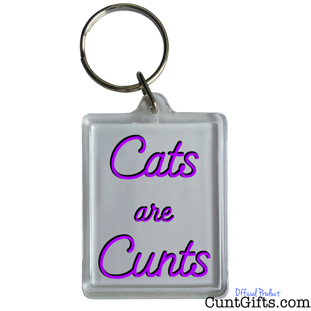 "Cats are Cunts" - Key Ring