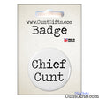 Chief Cunt 2 - Badge & Packaging