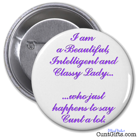 "Classy Lady Who Says Cunt" - Badge