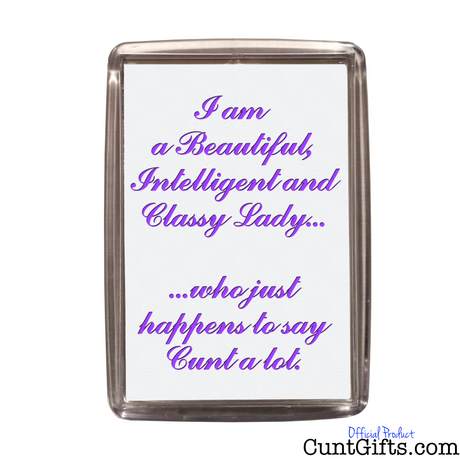 "Classy Lady Who Says Cunt" - Magnet