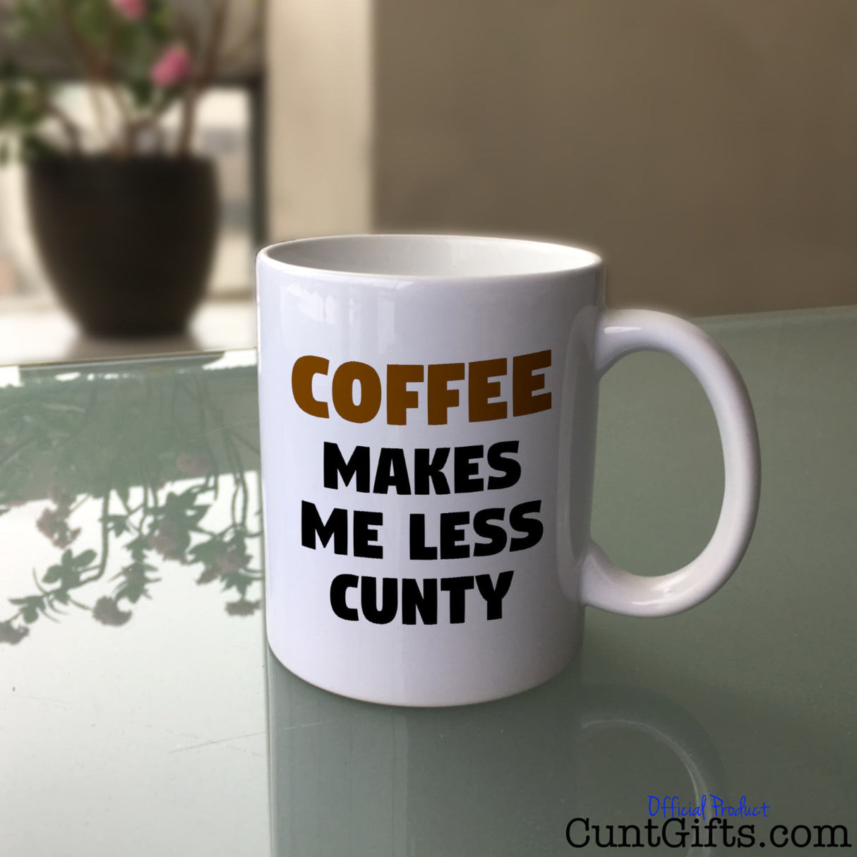 "Coffee Makes Me Less Cunty" - Mug