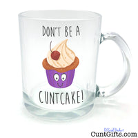 Don't be a Cuntcake - Glass