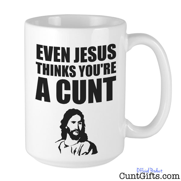 Even Jesus Thinks You're a Cunt Mug