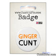 Ginger Cunt Badge in packaging