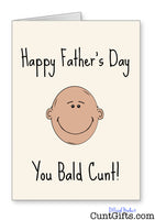 Happy Father's Day You Bald Cunt - Card