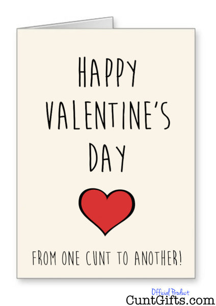 "From One Cunt To Another" - Valentines Card