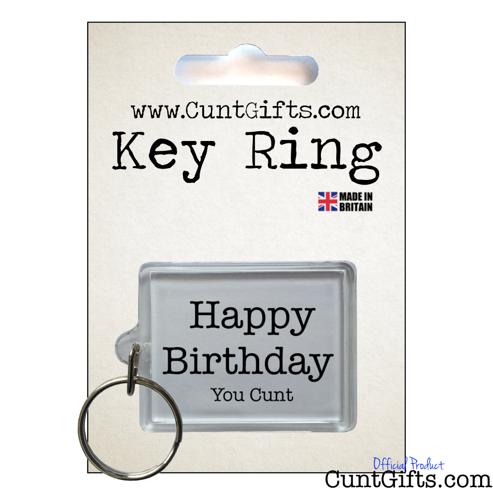 Happy Birthday You Cunt - Key Ring in Packaging