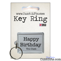 Happy Birthday You Cunt - Key Ring in Packaging