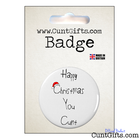 Happy Christmas You Cunt - Badge in Packaging