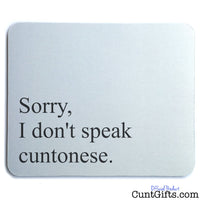 I Don't Speak Cuntonese - Mouse Mat