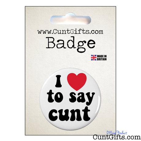 I Love To Say Cunt - Badge in packaging