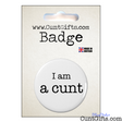 I am a cunt - Badge in packaging