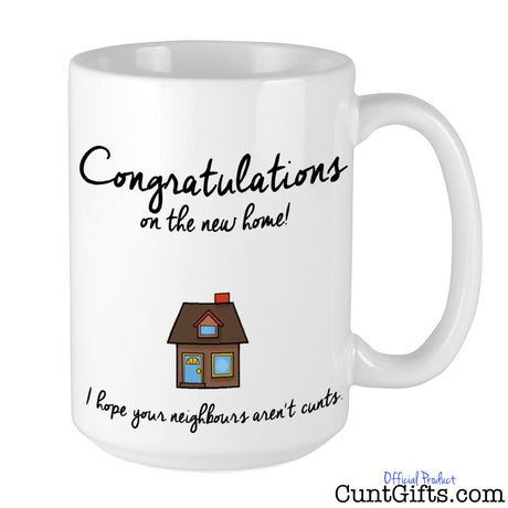 I hope your neighbours aren't cunts - Mug
