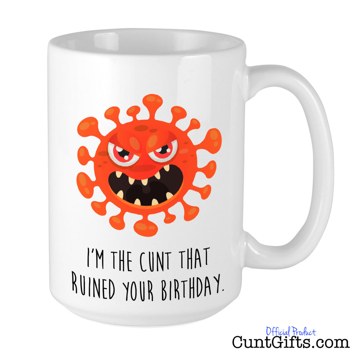 I'm the cunt that ruined your birthday - Coronavirus Mug