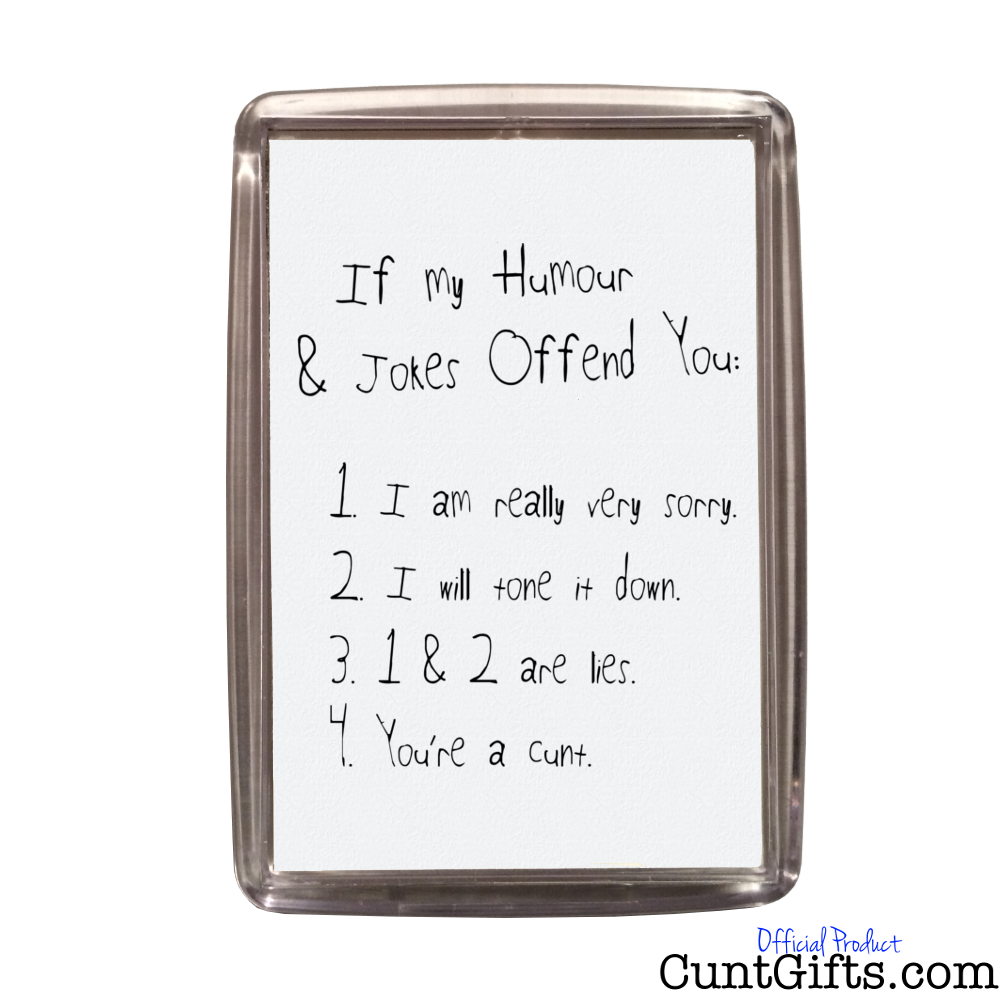 If My Humour Offends You Cunt - Magnet