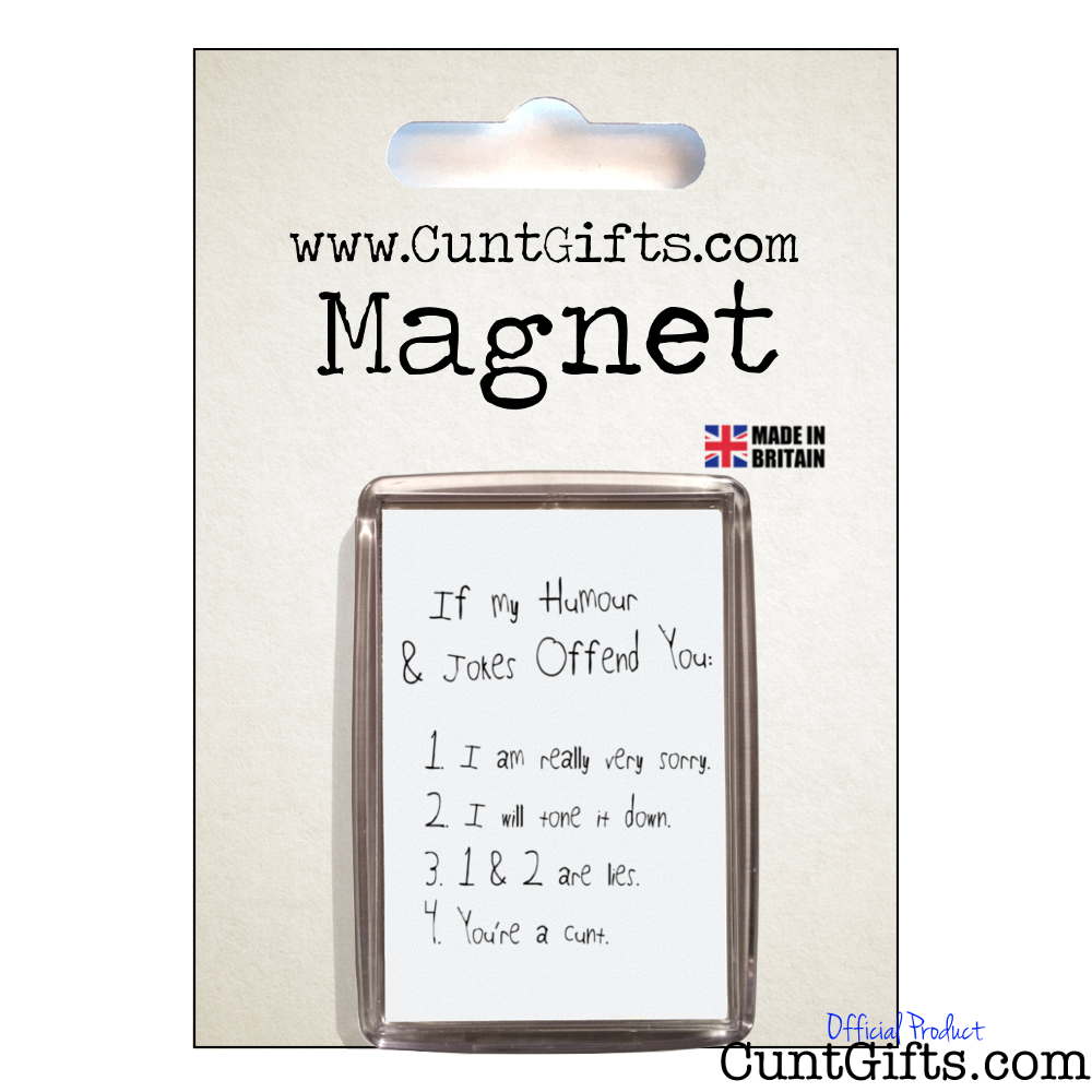 If My Humour Offends You Cunt - Magnet in Packaging