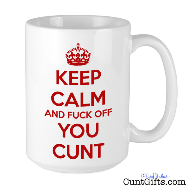 Keep Calm and Fuck Off You Cunt Mug